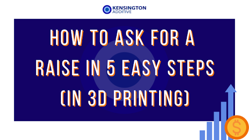 How to ask for a raise in 3d printing