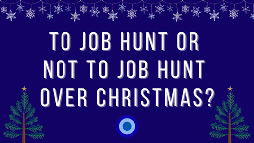 To job hunt or not over christmas